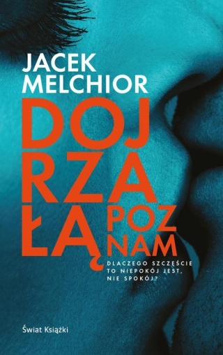 Dojrzałą poznam Jacek Melchior