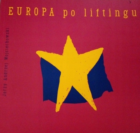 Europa po liftingu Jerzy Andrzej Wojciechowski