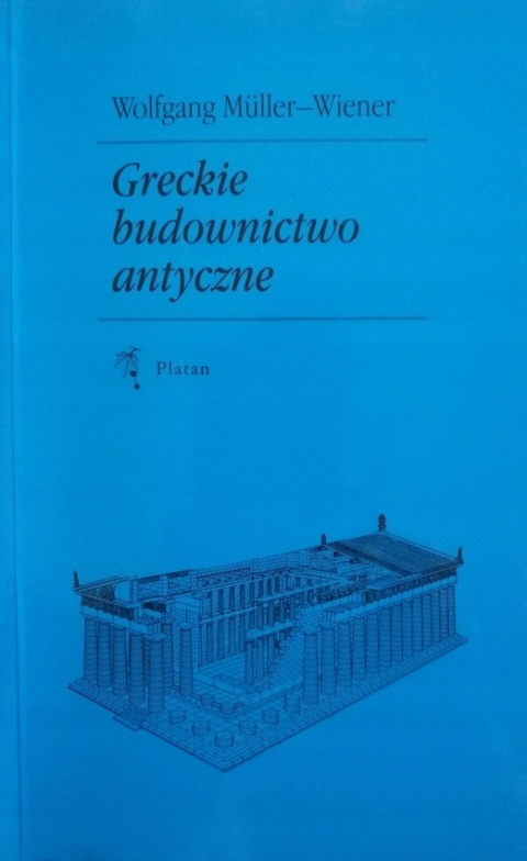 Greckie budownictwo antyczne Wolfgang Muller-Wiener