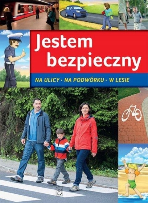 Jestem bezpieczny. Na ulicy, na podwórku, w lesie Jarosław Górski