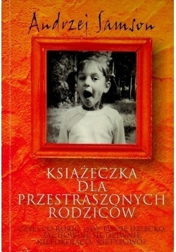 Książeczka dla przestraszonych rodziców Andrzej Samson