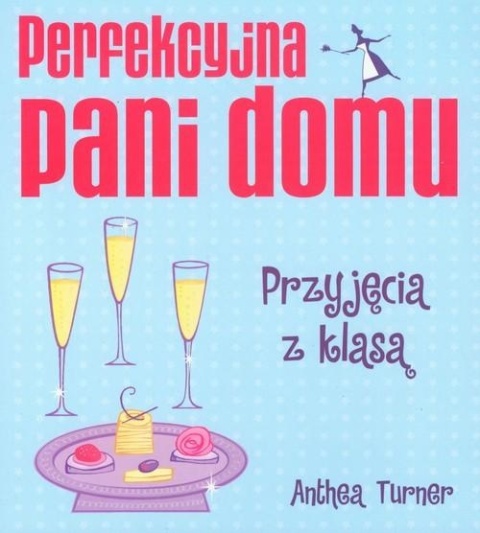 Perfekcyjna pani domu Przyjęcia z klasą Anthea Turner