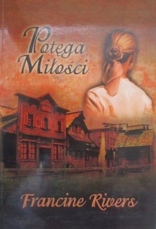 Potęga miłości Francine Rivers