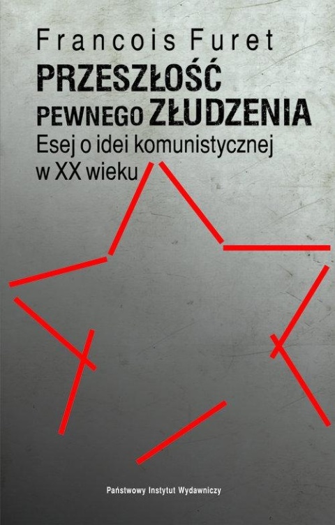 Przeszłość pewnego złudzenia. François Furet