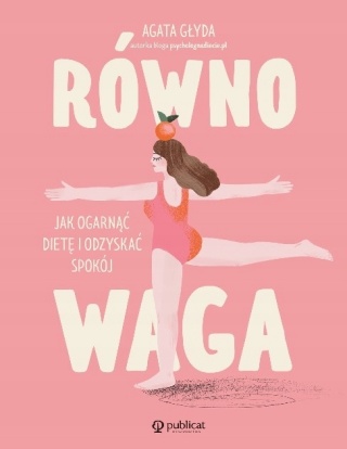 Równowaga Jak ogarnąć dietę i odzyskać spokój Agata Głyda
