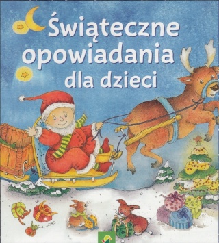 ŚWIĄTECZNE OPOWIADANIA DLA DZIECI Praca zbiorowa