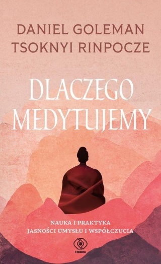 Dlaczego medytujemy Daniel Goleman, Tsoknyi Rinpoche