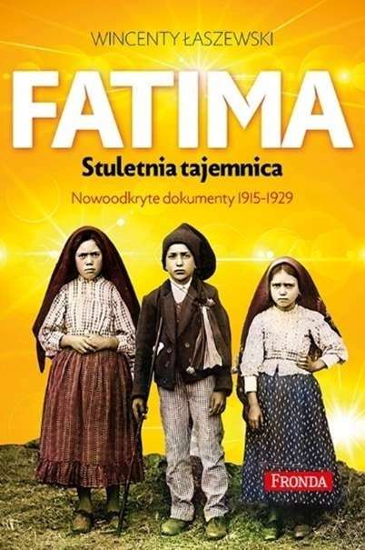 Fatima Stuletnia tajemnica Wincenty Łaszewski