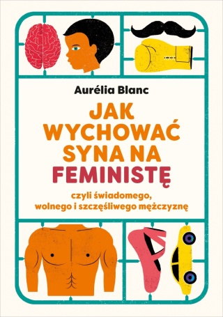 Jak wychować syna na feministę Aurelia Blanc