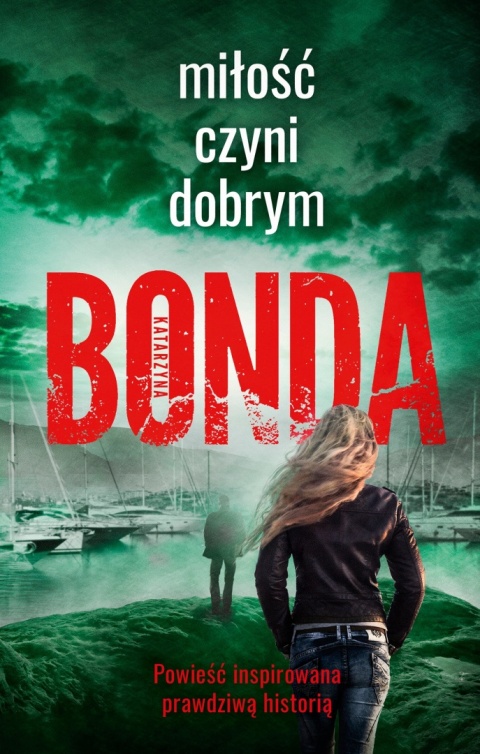 Miłość czyni dobrym Katarzyna Bonda