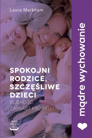 Spokojni rodzice szczęśliwe dzieci Laura Markham
