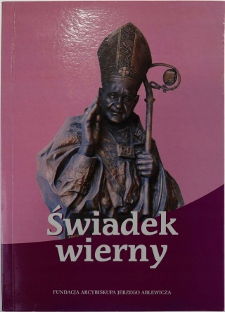 Świadek wierny rocznica śmierci abp. Ablewicza ks. Józef Stala