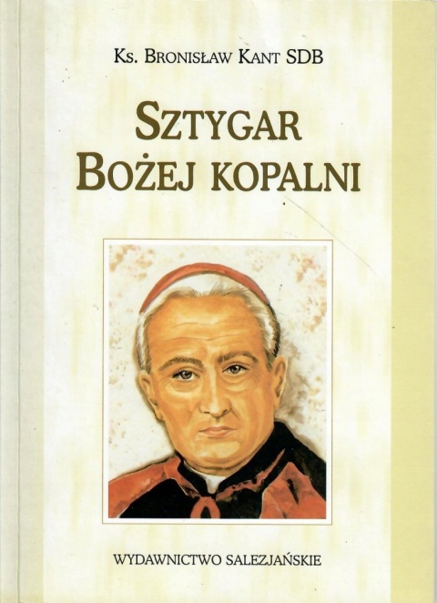 Sztygar bożej kopalni Bronisław Kant