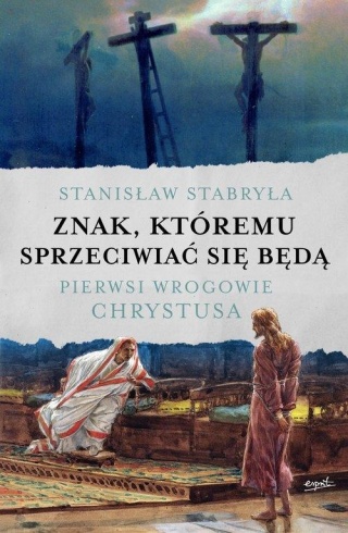 Znak, któremu sprzeciwiać się będą Stanisław Stabryła