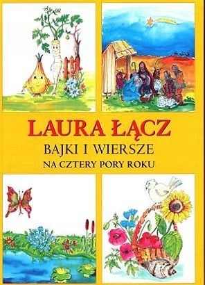 Bajki i wiersze na cztery pory roku Laura Lącz