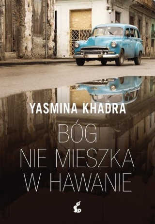 Bóg nie mieszka w Hawanie Yasmina Khadra