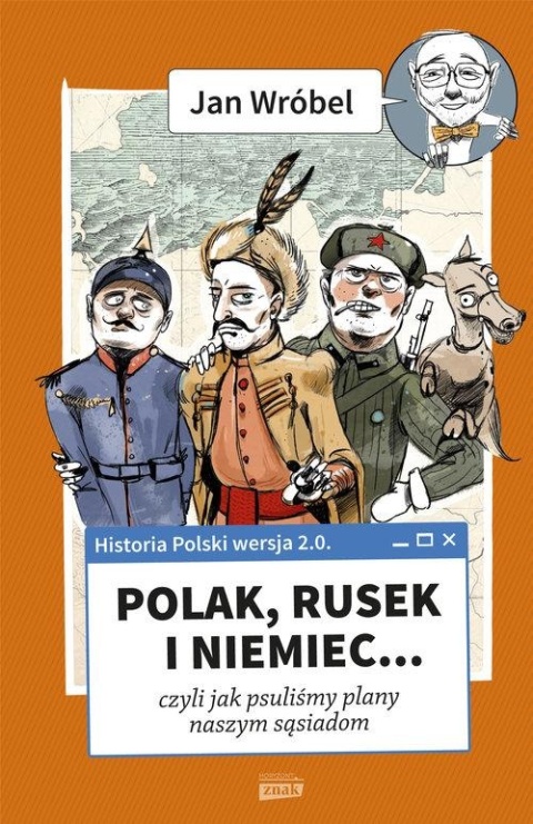 Historia Polski 2.0: Polak, Rusek i Niemiec Tom 1 Jan Wróbel