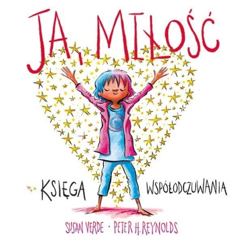 Ja miłość Księga współodczuwania Susan Verde, Peter H. Reynolds