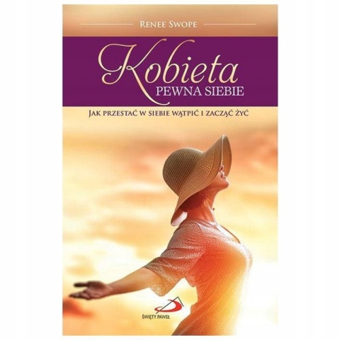Kobieta pewna siebie. Jak przestać w siebie ... Renee Swope