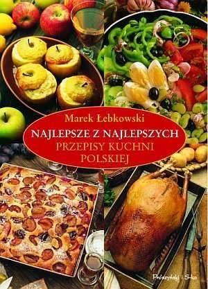Najlepsze z najlepszych przepisów kuchni Polskiej