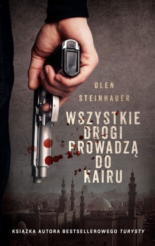 Wszystkie drogi prowadzą do Kairu Olen Steinhauer