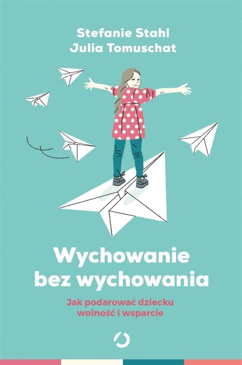 Wychowanie bez wychowywania Stefanie Stahl, Julia Tomuschat