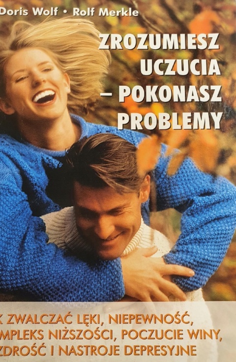 Zrozumiesz Uczucia pokonasz problemy Doris Wolf ,Rolf Merkle
