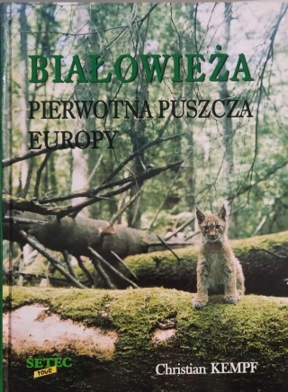 Białowieża - pierwotna puszcza Europy Christian Kempf