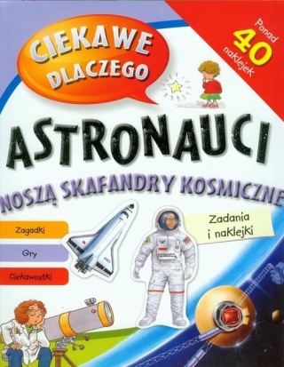 Ciekawe dlaczego astronauci noszą skafandry kosmiczne Zadania i naklejki