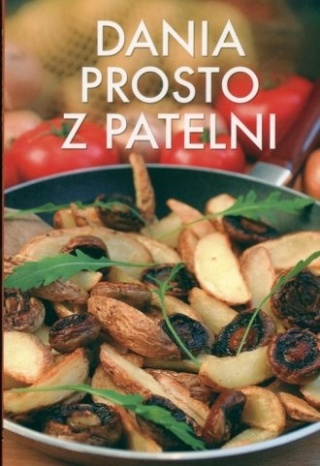 Dania prosto z patelni Praca zbiorowa