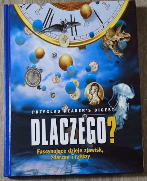 Dlaczego? Fascynujące dzieje zjawisk, zdarzeń i rzeczy