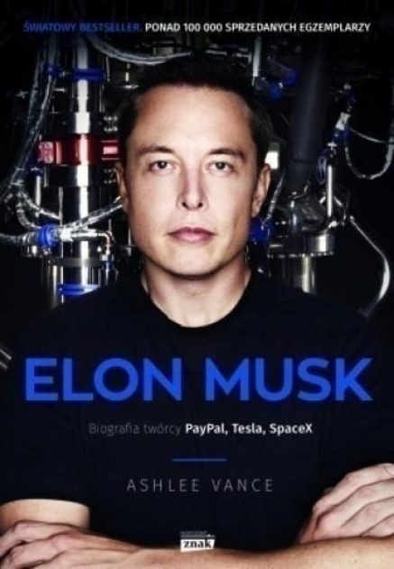 Elon Musk Biografia twórcy PayPala Tesli SpaceX Ashlee Vance