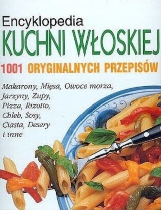 Encyklopedia kuchni włoskiej. 1001 oryginalnych przepisów Carla Bardi