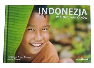 Indonezja w cieniu wulkanów Małgorzata Preuss, Marcin Złomski