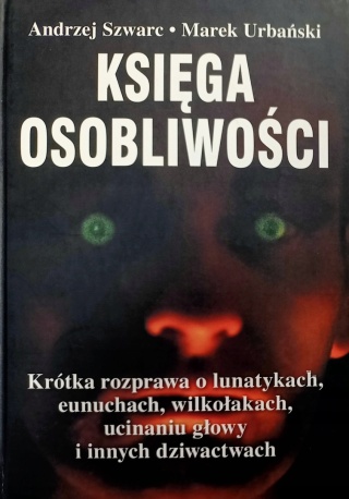 Księga osobliwości. Krótka rozprawa o lunatykach, eunuchach