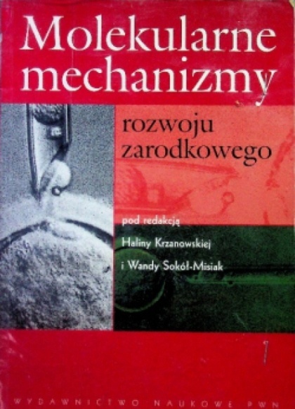 MOLEKULARNE MECHANIZMY ROZWOJU ZARODKOWEGO RED. HALINA KRZANOWSKA