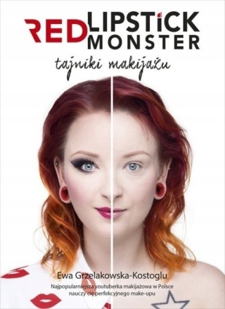 Red Lipstick Monster Tajniki makijażu Ewa Grzelakowska-Kostoglu