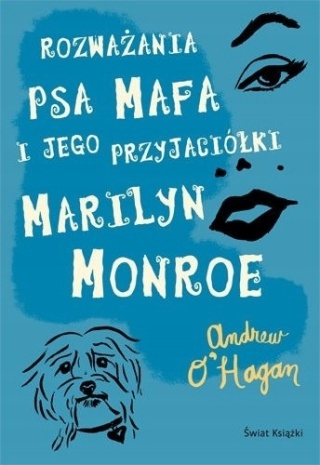 Rozważania psa Mafa i jego przyjaciółki Marilyn Monroe Andrew OHagan