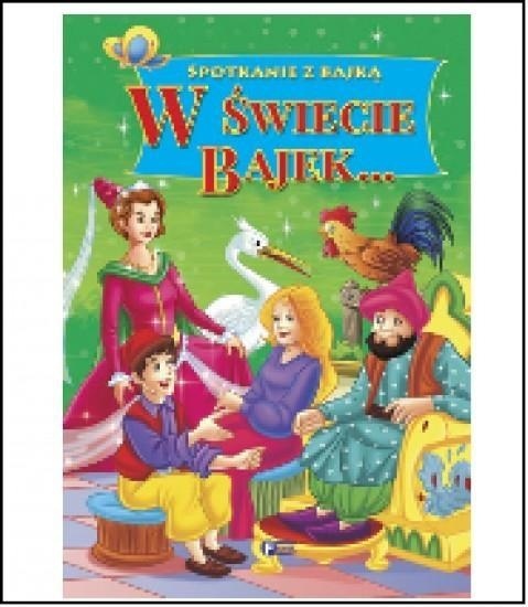 Spotkanie z bajką. W świecie bajek Praca zbiorowa