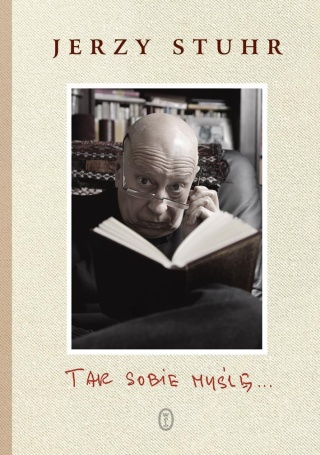 Tak sobie myślę Jerzy Stuhr