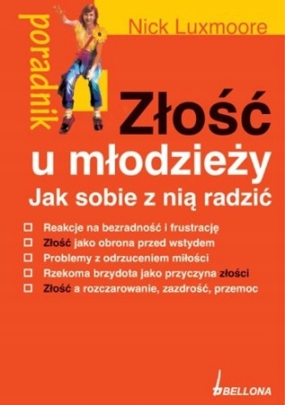 Złość u młodzieży Jak sobie z nią radzić Luxmoore Nick