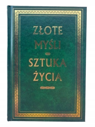 Złote myśli. Sztuka życia - praca zbiorowa