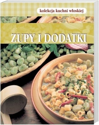 Zupy i dodatki Praca zbiorowa