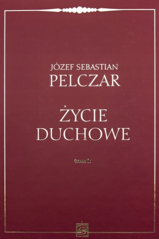 Życie duchowe. Tom II Józef Sebastian Pelczar