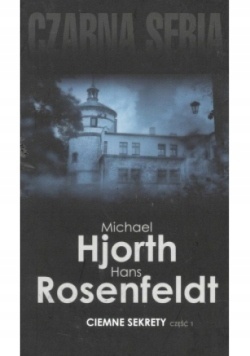 Ciemne sekrety. Część 1 Hans Rosenfeldt, Michael Hjorth