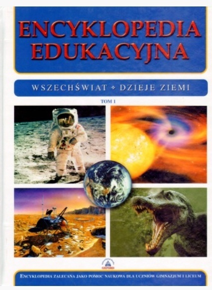 Encyklopedia edukacyjna. Tom 1. Wszechświat. Dzieje Ziemi Praca zbiorowa