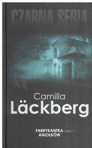 Fabrykantka Aniołków. Cz. 1 Camilla Lackberg