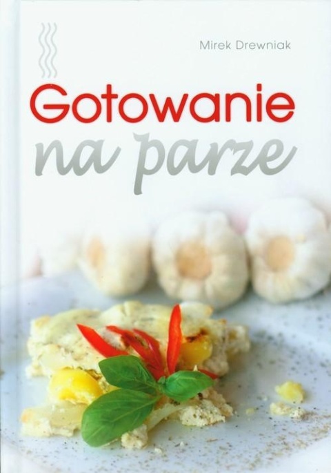Gotowanie na parze Mirek Drewniak
