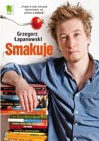 Grzegorz Łapanowski smakuje Grzegorz Łapanowski