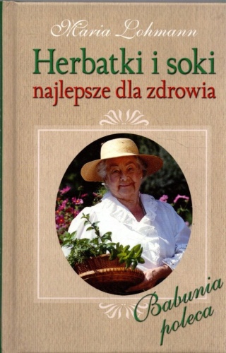 Herbatki i soki najlepsze dla zdrowia Maria Lohmann